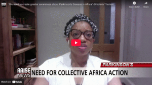 We need to create greater awareness about Parkinson’s Disease in Africa” -Omotola Thomas